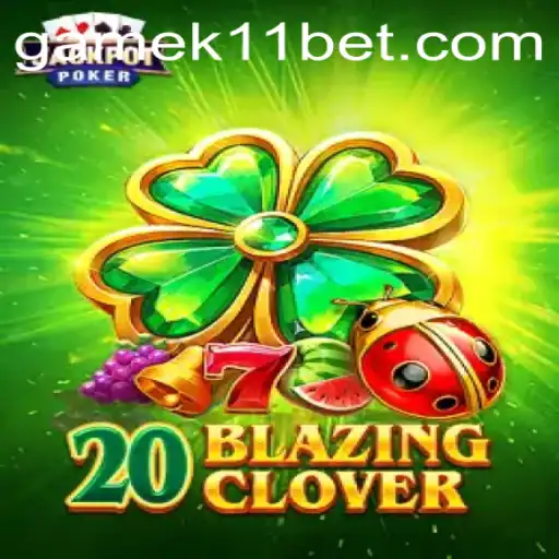Exploring the Thrilling World of 20BlazingClover and K11BET