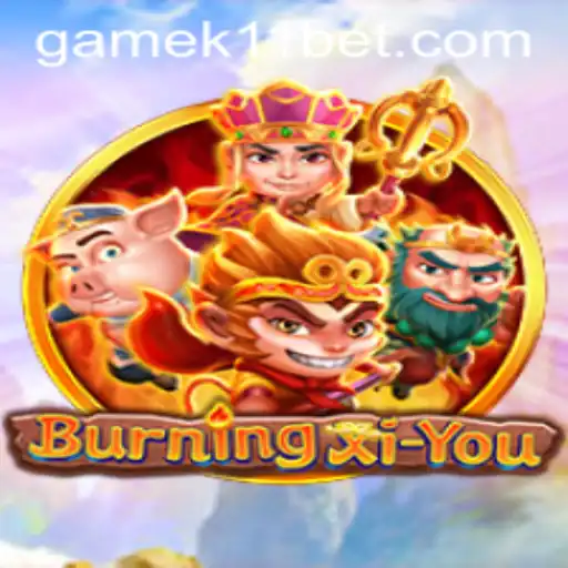 Exploring the Adventure of BurningXiYou on K11BET
